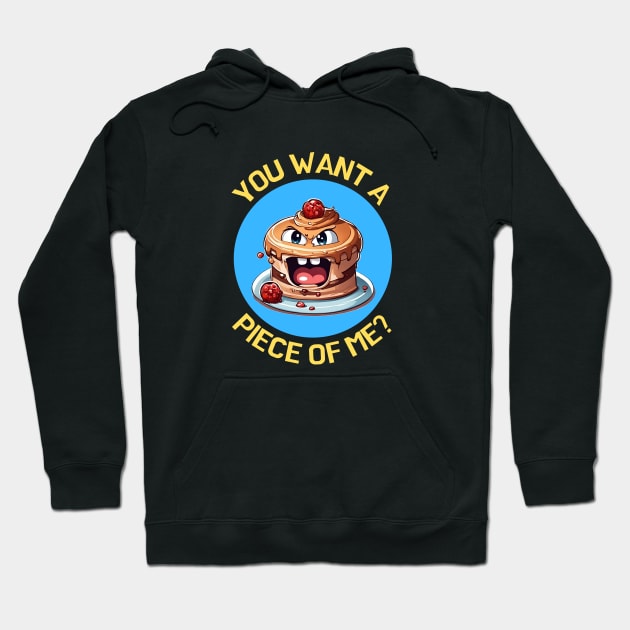 You Want A Piece Of Me | Cake Pun Hoodie by Allthingspunny